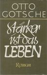 Gotsche, Otto - Stärker ist das Leben [antikvár]