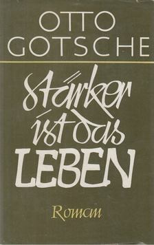 Gotsche, Otto - Stärker ist das Leben [antikvár]