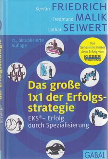 Friedrich, Kerstin, Fredmund Malik, Lothar Seiwert - Das große 1x1 der Erfolgsstrategie [antikvár]
