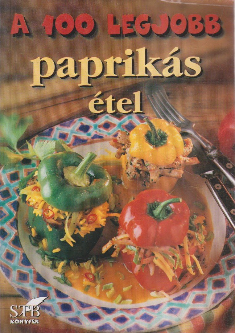 Mózes István Miklós - A 100 legjobb paprikás étel [antikvár]