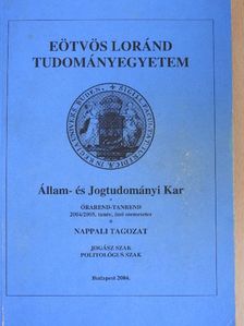 Eötvös Loránd Tudományegyetem Állam- és Jogtudományi Kar órarend-tanrend 2004/2005. ősz [antikvár]