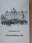 Bolberitz Pál - Győzedelmes hit (dedikált példány) [antikvár]