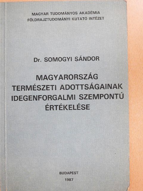 Dr. Somogyi Sándor - Magyarország természeti adottságainak idegenforgalmi szempontú értékelése [antikvár]