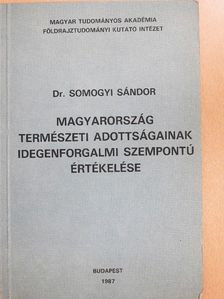 Dr. Somogyi Sándor - Magyarország természeti adottságainak idegenforgalmi szempontú értékelése [antikvár]
