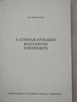 Dr. Pirigyi István - A görögkatolikus magyarság története [antikvár]