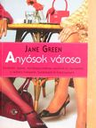Jane Green - Anyósok városa [antikvár]
