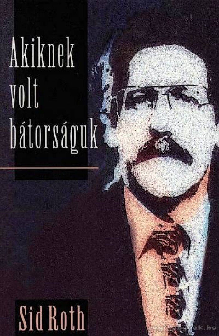Roth, Sid - Akiknek volt bátorságuk [antikvár]