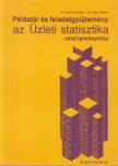 Fazakas Gergely, Dr. Sugár András - Példatár és feladatgyűjtemény az Üzleti statisztika című tankönyvhöz [antikvár]