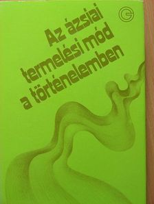 Jean Chesneaux - Az ázsiai termelési mód a történelemben [antikvár]