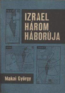MAKAI GYÖRGY - Izrael három háborúja [antikvár]