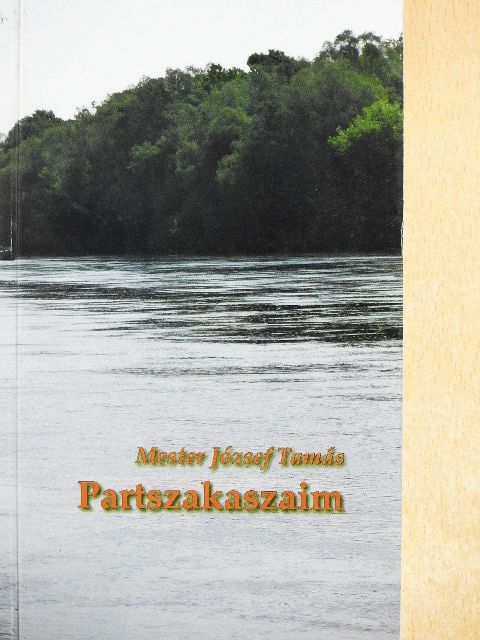 Mester József Tamás - Partszakaszaim [antikvár]
