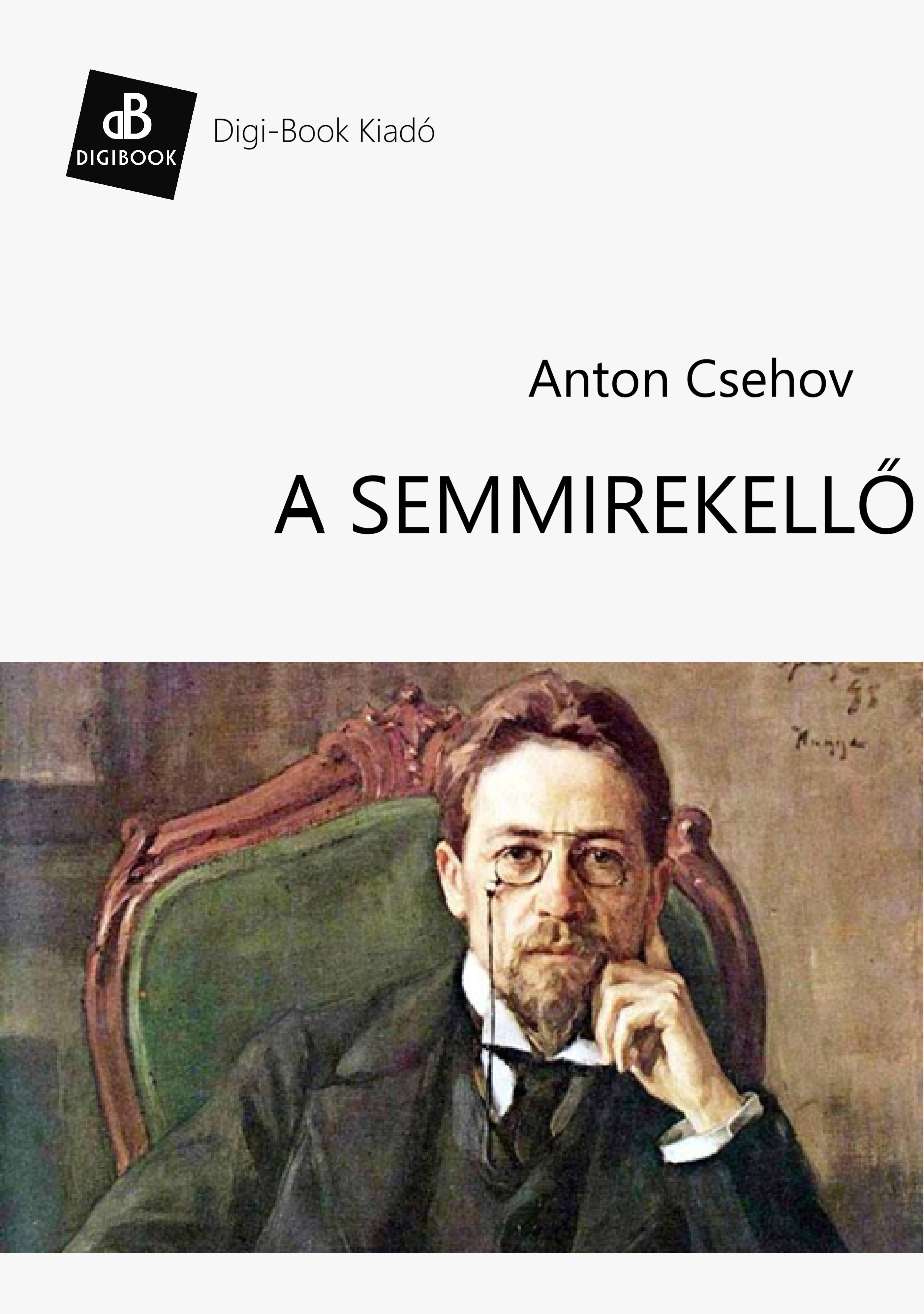 Anton Pavlovics Csehov - A semmirekellő [eKönyv: epub, mobi]