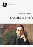 Anton Pavlovics Csehov - A semmirekellő [eKönyv: epub, mobi]