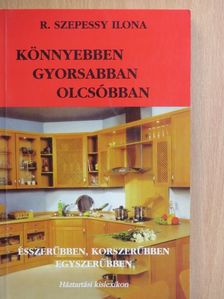 R. Szepessy Ilona - Könnyebben, gyorsabban, olcsóbban [antikvár]