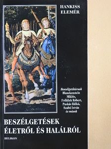 Hankiss Elemér - Beszélgetések életről és halálról [antikvár]