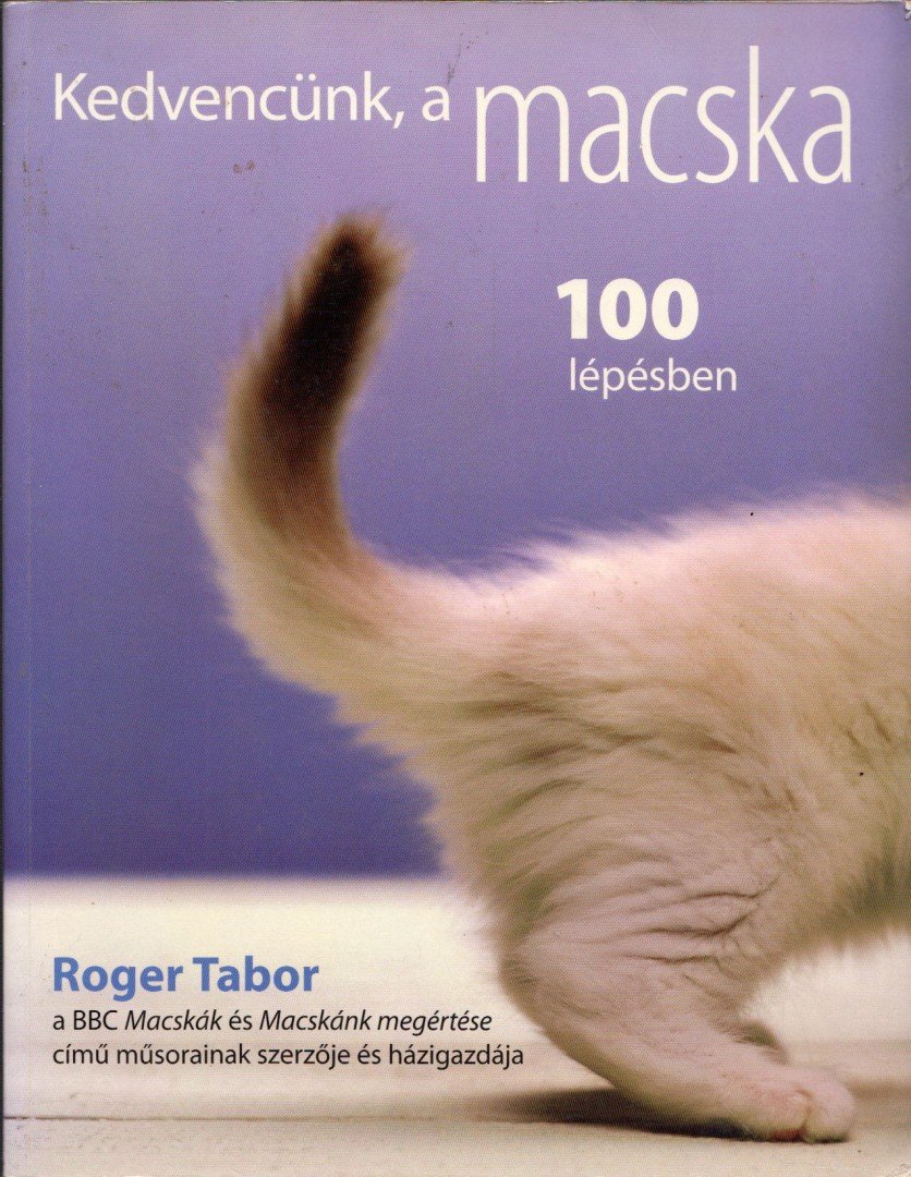Roger Tabor - Kedvencünk, a macska 100 lépésben [antikvár]