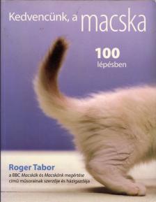 Roger Tabor - Kedvencünk, a macska 100 lépésben [antikvár]