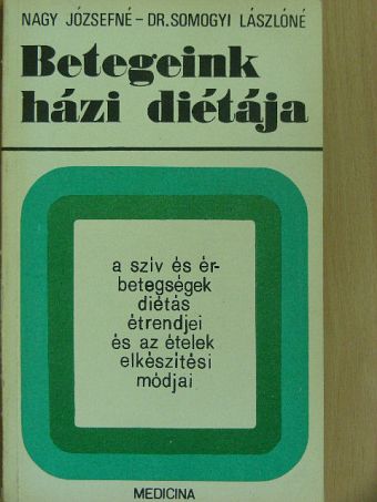 Dr. Somogyi Lászlóné - A szív- és érbetegségek diétás étrendjei és az ételek elkészítési módjai [antikvár]