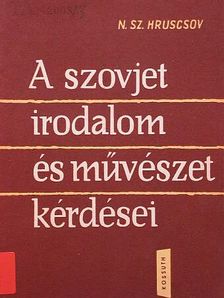 N. Sz. Hruscsov - A szovjet irodalom és művészet kérdései [antikvár]