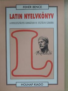Fehér Bence - Latin nyelvkönyv [antikvár]