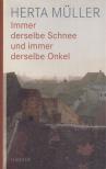 Herta Müller - Immer derselbe Schnee und immer derselbe Onkel [antikvár]