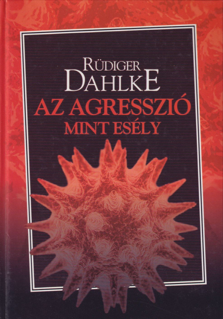 Rüdiger Dahlke - Az agresszió mint esély [antikvár]