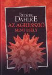 Rüdiger Dahlke - Az agresszió mint esély [antikvár]