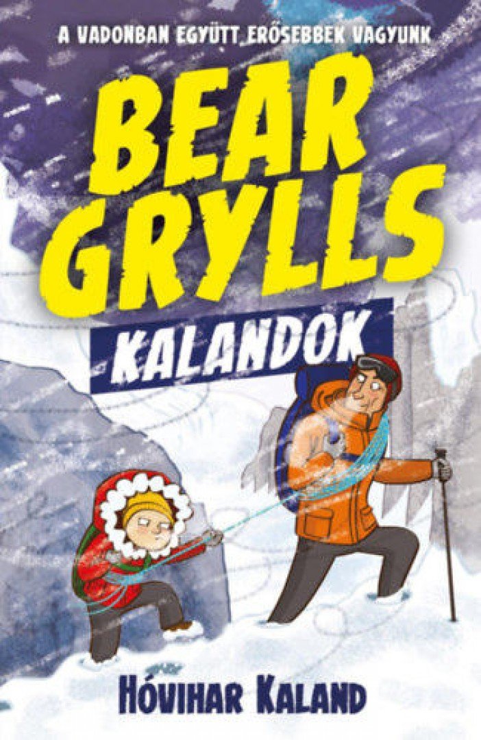 Bear Grylls - Bear Grylls kalandok - Hóvihar kaland [antikvár]