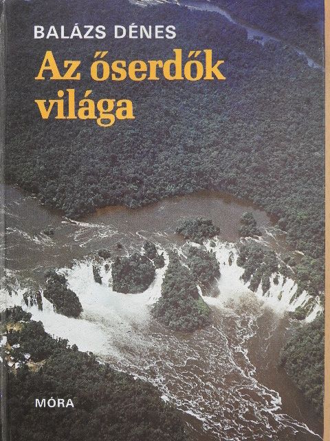 Balázs Dénes - Az őserdők világa [antikvár]