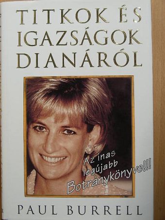 Paul Burrell - Titkok és igazságok Dianáról [antikvár]