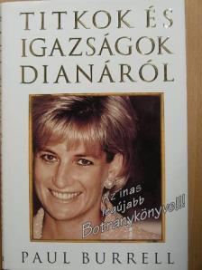 Paul Burrell - Titkok és igazságok Dianáról [antikvár]