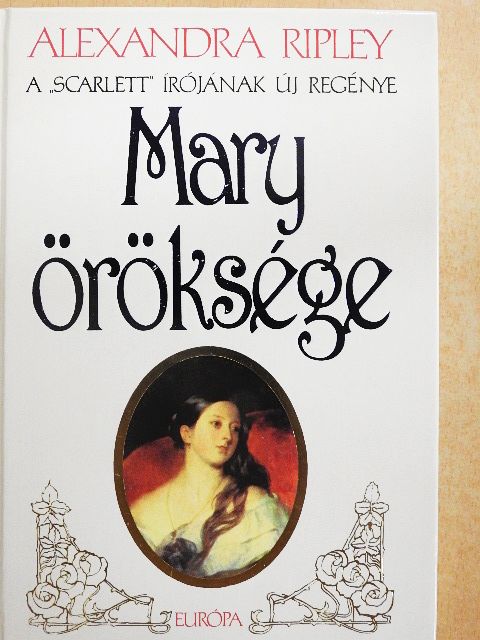Alexandra Ripley - Mary öröksége [antikvár]