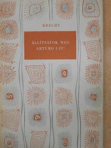 Bertolt Brecht - Állítsátok meg Arturo Uit! [antikvár]