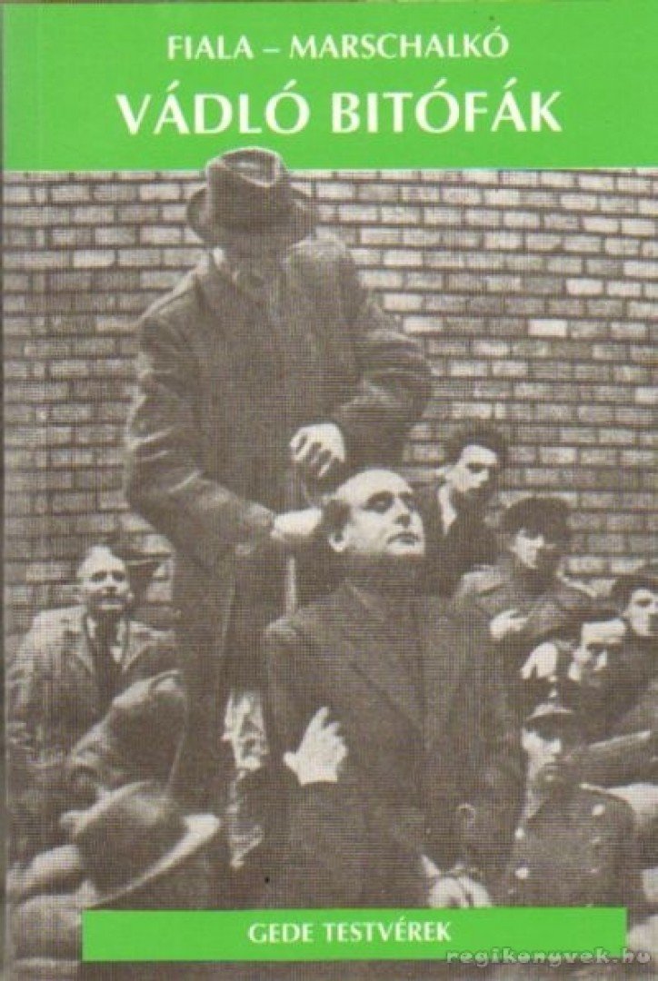 Marschalkó Lajos, Fiala Ferenc - Vádló bitófák [antikvár]
