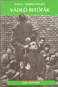 Marschalkó Lajos, Fiala Ferenc - Vádló bitófák [antikvár]