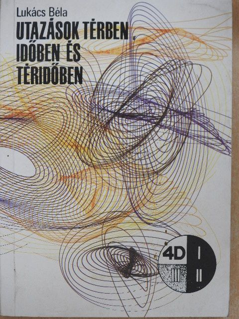 Lukács Béla - Utazások térben, időben és téridőben [antikvár]