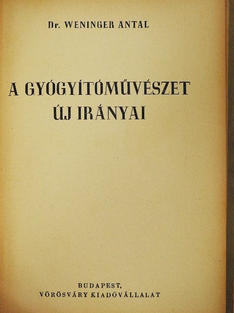 Dr. Weninger Antal - A gyógyítóművészet új irányai [antikvár]
