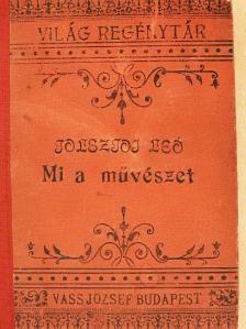 Gróf Tolsztoj Leó - Mi a művészet? [antikvár]