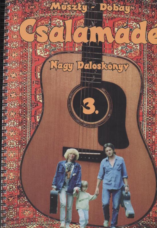 CSALAMÁDÉ NAGY DALOSKÖNYV 3. (MUSZTY-DOBAY)