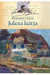 Gárdonyi Géza - Julcsa kútja