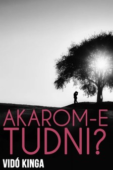 Vidó Kinga - Akarom-e tudni? [eKönyv: epub, mobi]