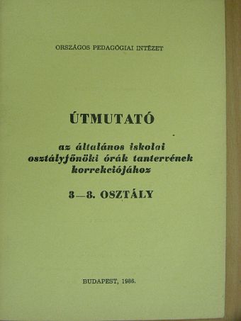 Dr. Majzik Lászlóné - Útmutató az általános iskolai osztályfőnöki órák tantervének korrekciójához [antikvár]