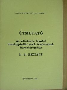 Dr. Majzik Lászlóné - Útmutató az általános iskolai osztályfőnöki órák tantervének korrekciójához [antikvár]