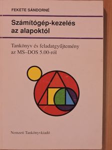 Fekete Sándorné - Számítógép-kezelés az alapoktól [antikvár]