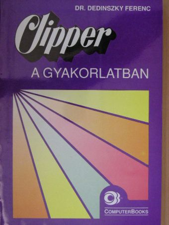 Dr. Dedinszky Ferenc - Clipper a gyakorlatban [antikvár]