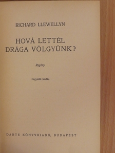 Richard Llewellyn - Hová lettél drága völgyünk? [antikvár]