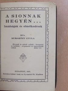 Muraközy Gyula - A Sionnak hegyén... [antikvár]