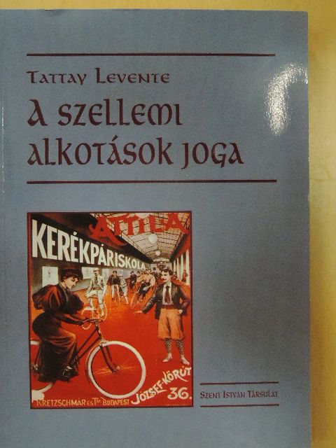 Dr. Tattay Levente - A szellemi alkotások joga [antikvár]