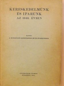 Kereskedelmünk és iparunk az 1940. évben [antikvár]