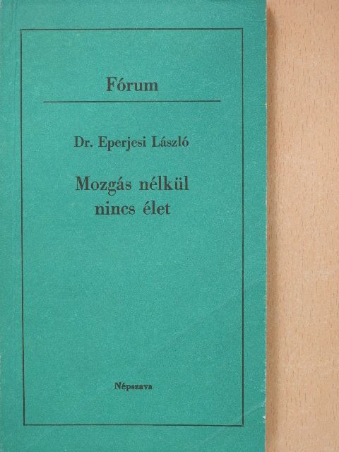 Dr. Eperjesi László - Mozgás nélkül nincs élet (dedikált példány) [antikvár]